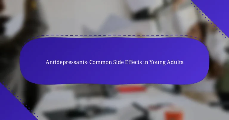 Antidepresantai: Dažnos Šalutinės Reakcijos Jaunų Suaugusiųjų Grupėje