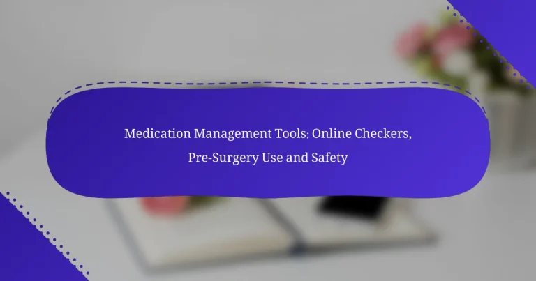 Vaistų valdymo įrankiai: internetiniai patikrinimai, naudojimas prieš operaciją ir saugumas