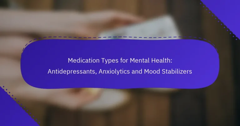 Vaistų tipai psichikos sveikatai: Antidepresantai, Anksiolitikai ir Nuotaikos stabilizatoriai
