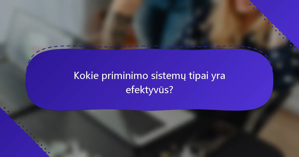 Kokie priminimo sistemų tipai yra efektyvūs?