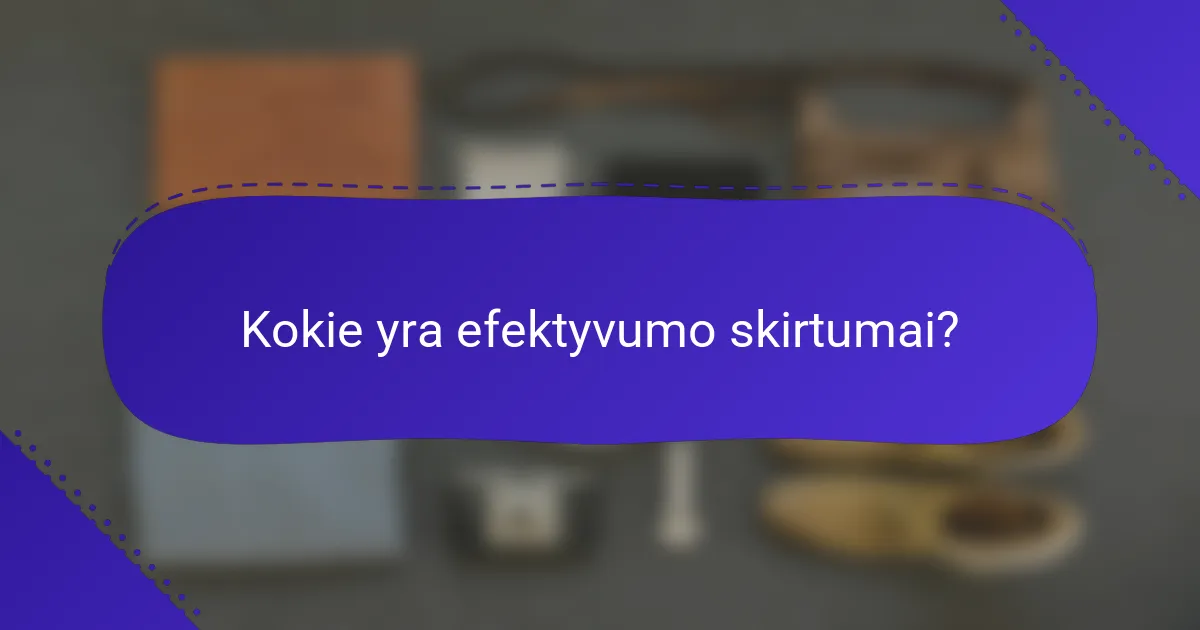 Kokie yra efektyvumo skirtumai?