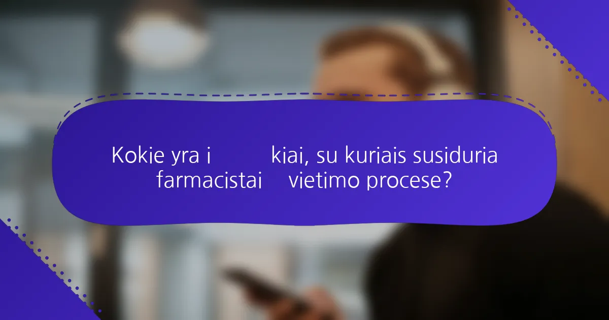 Kokie yra iššūkiai, su kuriais susiduria farmacistai švietimo procese?