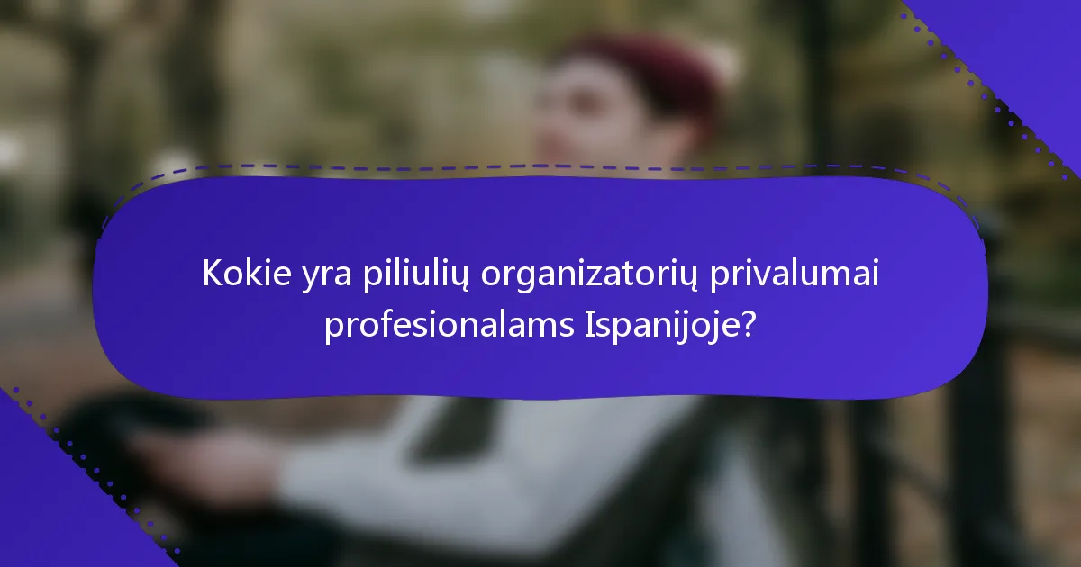 Kokie yra piliulių organizatorių privalumai profesionalams Ispanijoje?