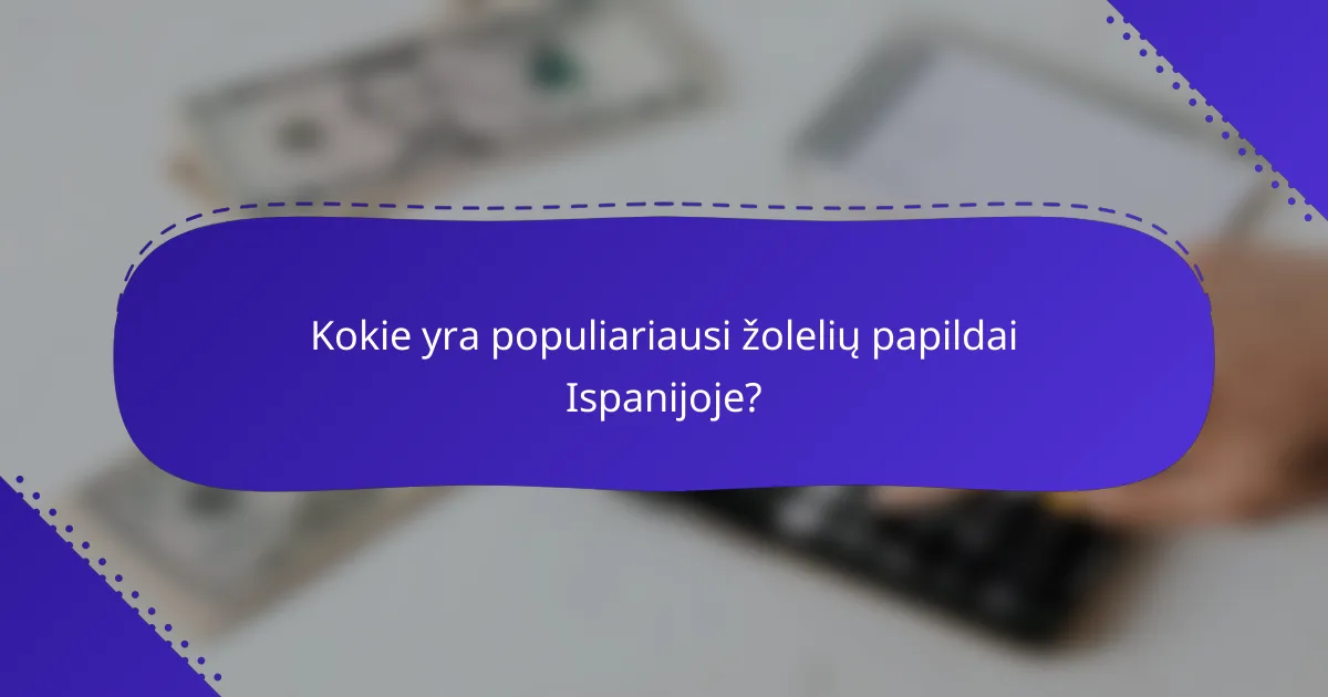 Kokie yra populiariausi žolelių papildai Ispanijoje?