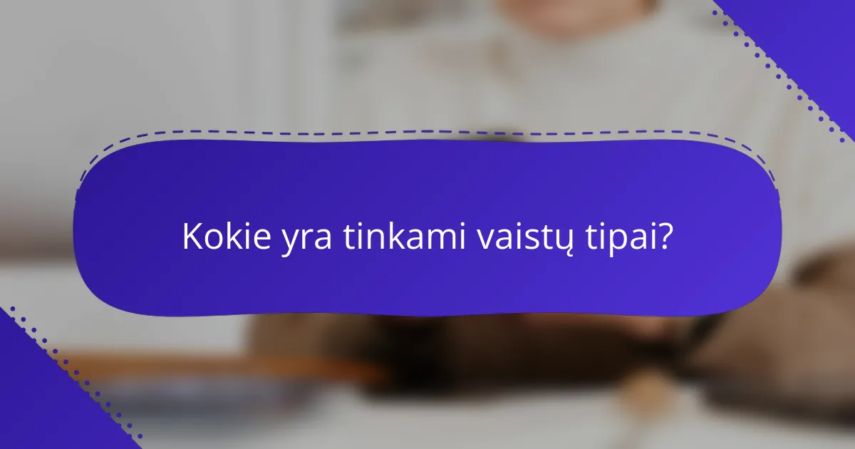 Kokie yra tinkami vaistų tipai?