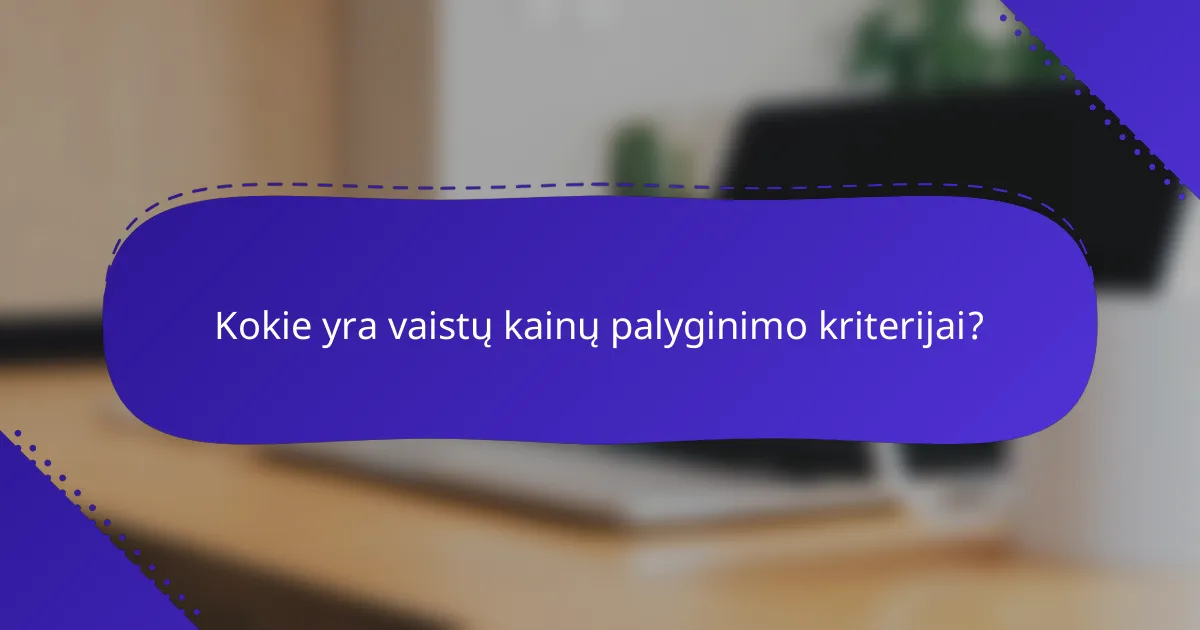 Kokie yra vaistų kainų palyginimo kriterijai?