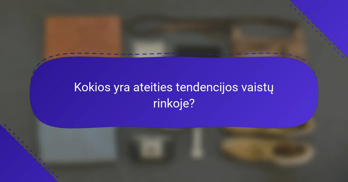 Kokios yra ateities tendencijos vaistų rinkoje?