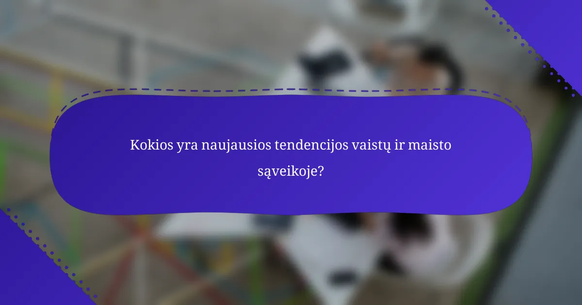 Kokios yra naujausios tendencijos vaistų ir maisto sąveikoje?