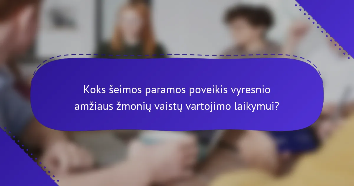 Koks šeimos paramos poveikis vyresnio amžiaus žmonių vaistų vartojimo laikymui?